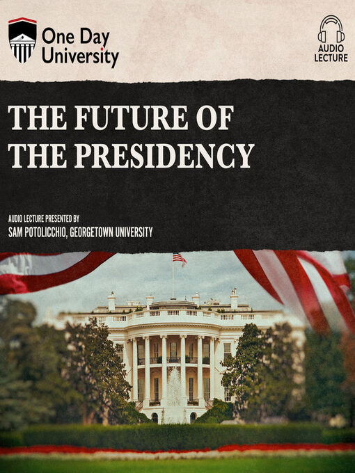 Title details for The Future of the Presidency by Dr. Sam Potolicchio - Available